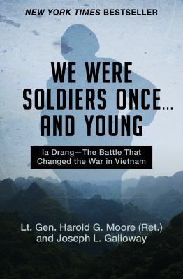 We were soldiers once-- and young : Ia Drang, the battle that changed the war in Vietnam