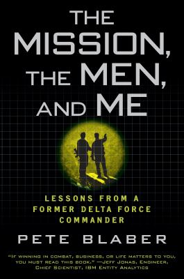 The mission, the men, and me : lessons from a former Delta Force commander