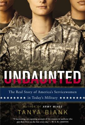 Undaunted : the real story of America's servicewomen in today's military