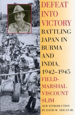 Defeat Into Victory : battling Japan in Burma and India, 1942-1945