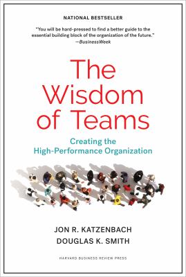 The wisdom of teams : creating the high-performance organization