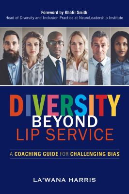 Diversity Beyond Lip Service : A Coaching Guide for Challenging Bias.