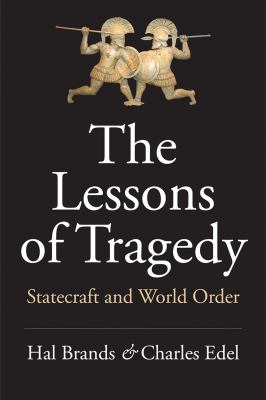 The lessons of tragedy : statecraft and world order
