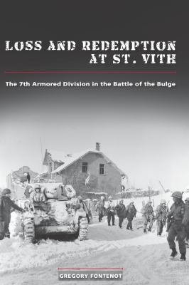 Loss and redemption at St. Vith : the 7th Armored Division in the Battle of the Bulge