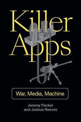 Killer Apps : War, Media, Machine