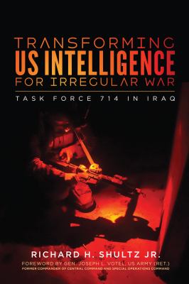 Transforming US intelligence for irregular war : Task Force 714 in Iraq