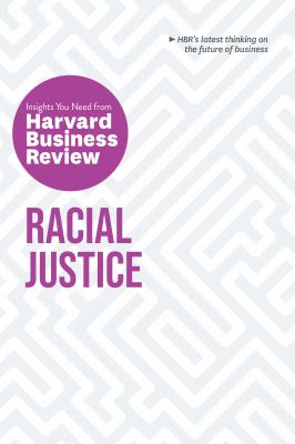 Racial justice : the insights you need from Harvard Business Review.
