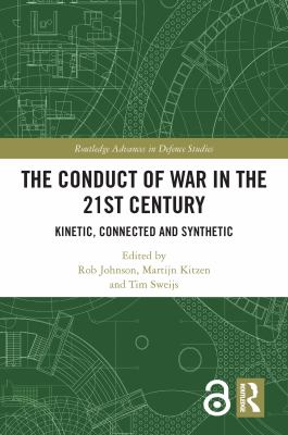 The Conduct of War in the 21st Century : Kinetic, Connected and Synthetic.