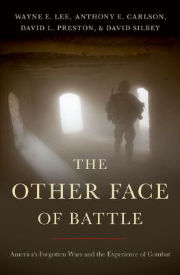 The other face of battle : America's forgotten wars and the experience of combat