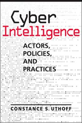 Cyber intelligence : actors, policies, and practices