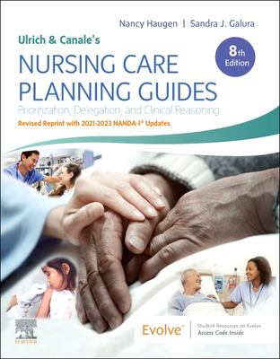 Ulrich & Canale's nursing care planning guides : prioritization, delegation, and clinical reasoning