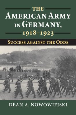 The American army in Germany, 1918-1923 : success against the odds