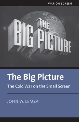 The big picture : the Cold War on the small screen