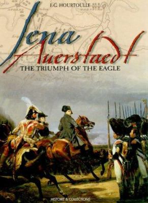 Jena, Auerstaedt : the triumph of the eagle