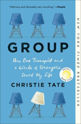 Group : how one therapist and a circle of strangers saved my life