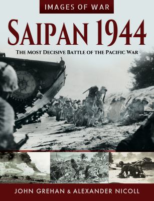 Saipan 1944 : the most decisive battle of the Pacific war