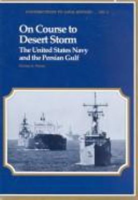 On course to Desert Storm : the United States Navy and the Persian Gulf