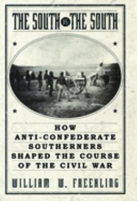 The South vs. the South : how anti-Confederate southerners shaped the course of the Civil War