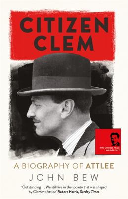 Citizen Clem : a biography of Attlee