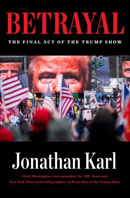 Betrayal : the final act of the Trump show