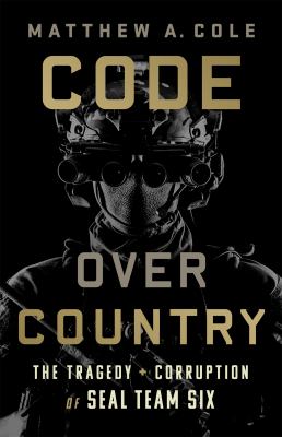 Code over country : the tragedy and corruption of Seal Team Six