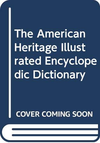 The American heritage illustrated encyclopedic dictionary.