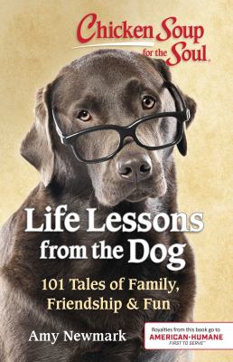 Life lessons from the dog : 101 tales of family, friendship & fun