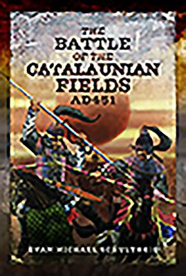 The battle of the Catalaunian fields AD 451 : Flavius Aetius, Attila the Hun and the transformation of Gaul