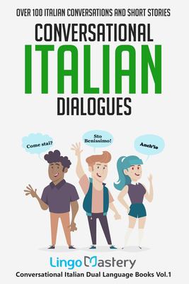 Conversational Italian dialogues : over 100 Italian conversations and short stories.
