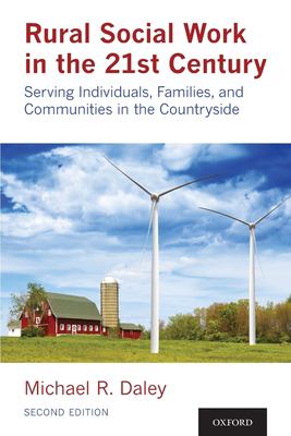 Rural social work in the 21st century : serving individuals, families, and communities in the countryside