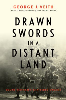 Drawn swords in a distant land : South Vietnam's shattered dreams