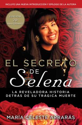 El secreto de Selena : la reveladora historia detrás de su trágica muerte