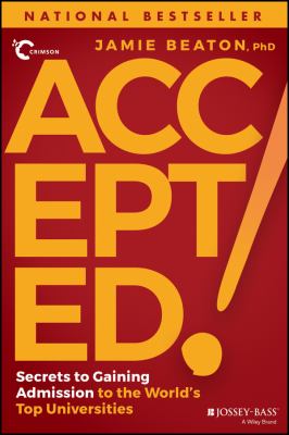 Accepted! : secrets to gaining admission to the world's top universities