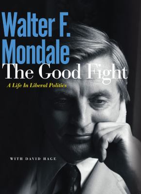 The good fight : a life in liberal politics