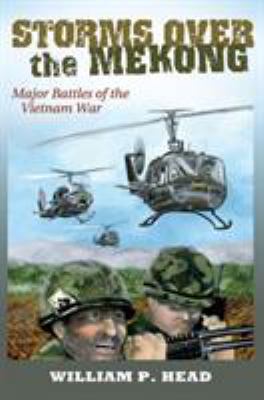 Storms over the Mekong : major battles of the Vietnam War