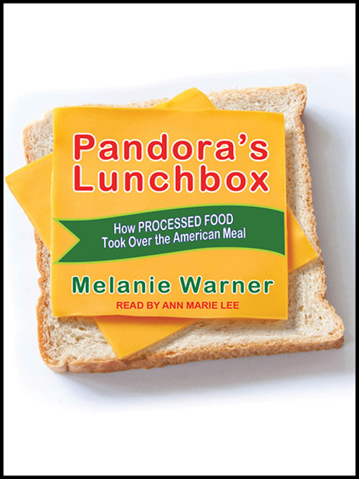 Pandora's Lunchbox : How Processed Food Took Over the American Meal