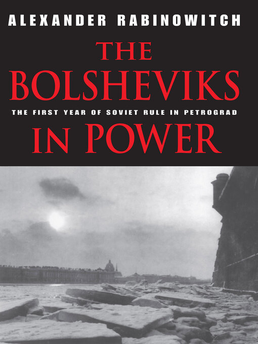 The Bolsheviks in Power : The First Year of Soviet Rule in Petrograd