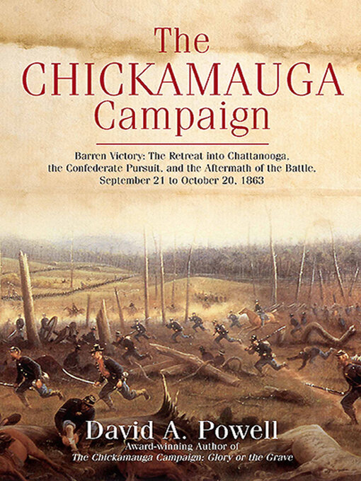 The Chickamauga Campaign : Barren Victory: The Retreat into Chattanooga, the Confederate Pursuit, and the Aftermath of the Battle, September 21 to October 20, 1863