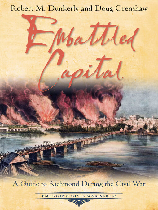 Embattled Capital : A Guide to Richmond During the Civil War