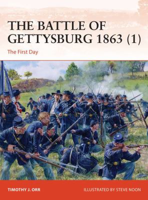 The Battle of Gettysburg 1863. 1, The first day /