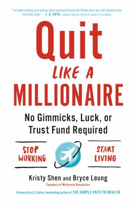 Quit like a millionaire : no gimmicks, luck, or trust fund required