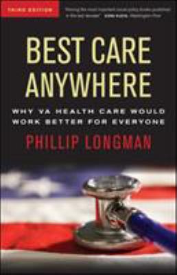 Best care anywhere : why VA health care would work better for everyone
