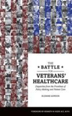 The battle for veterans' healthcare : dispatches from the frontlines of policy making and patient care