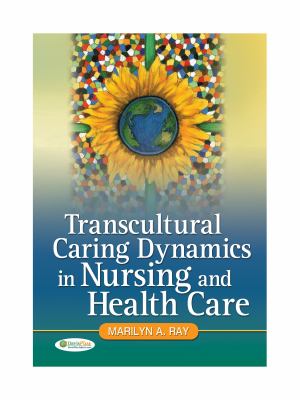 Transcultural caring dynamics in nursing and health care