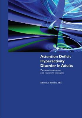 Attention deficit hyperactivity disorder in adults : the latest assessment and treatment strategies