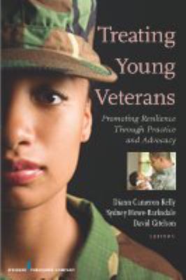 Treating young veterans : promoting resilience through practice and advocacy