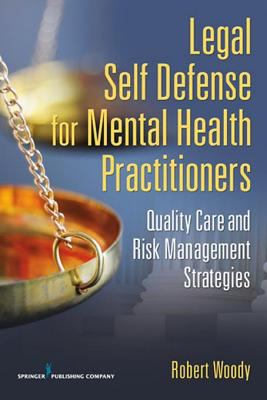 Legal self-defense for mental health practitioners : quality care and risk management strategies