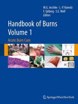 Handbook of burns. Volume 1, Acute burn care /