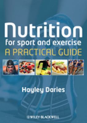 Nutrition for Sport and Exercise : a Practical Guide