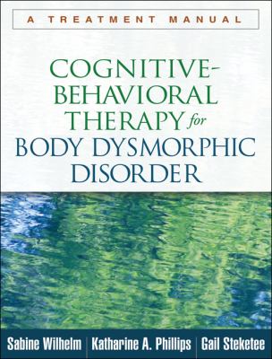 Cognitive-behavioral therapy for body dysmorphic disorder : a treatment manual